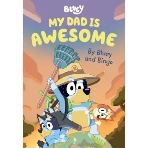 bluey my dad is awesome by bluey and bandit